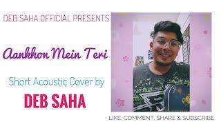 Aankhon Mein Ter i - Short Acoustic CoverBy DEB SAHA 