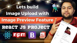 Image Upload with Image Preview Feature | React JS project module in Hindi