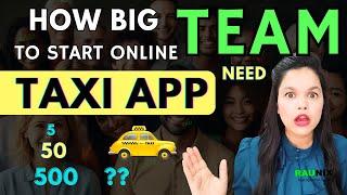 How much Team need to start taxi business? how much Team need to launch taxi app #maketaxiapp