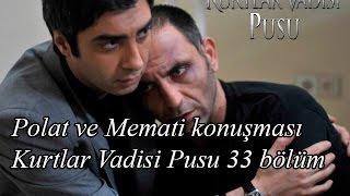 Polat ve Memati konuşması-Kurtlar Vadisi Pusu 33 Bölüm
