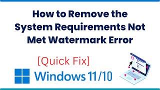 How to Remove the System Requirements Not Met Watermark Error in Windows 11