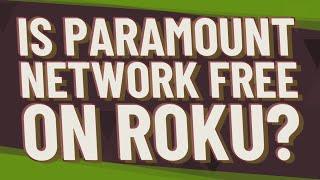 Is Paramount Network free on Roku?