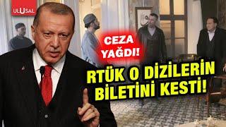 Erdoğan uyarmıştı! RTÜK o dizilere ceza yağdırdı!