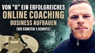 Wie Du als Anfänger ein erfolgreiches Online Coaching Business aufbaust! (Die exakten 3 Schritte)