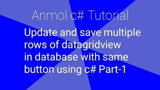 C# Save and Update Multiple Rows of Datagridview Using One  Button | Anmol c# Tutorial | Part-1