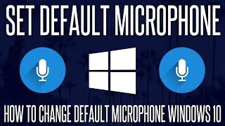 How to Change Your Default Microphone in Windows 10