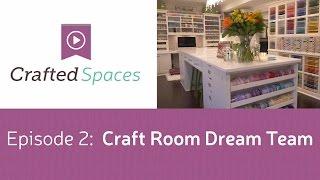 Crafted Spaces Ep. 2 - Craft Room Dream Team
