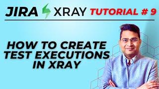 Jira Xray Tutorial #9 - How to Create Test Execution in Xray Jira