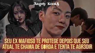 SEU EX MAF!OSO TE PROTEGE DEPOIS QUE SEU ATUAL TE CHAMA DE G0RDA E TE AGR3DI |FIC #Jungkook #oneshot