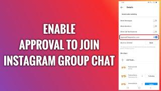 How To Enable Approval To Join Instagram Group Chat