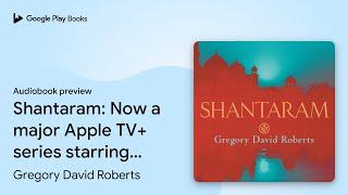 Shantaram: Now a major Apple TV+ series… by Gregory David Roberts · Audiobook preview