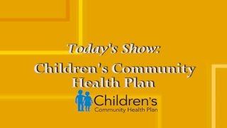 What's Going On: Children's Community Healthcare Plan - Part 2