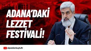 Adana'da Düzenlenen Lezzet Festivali Hakkında | Alparslan Kuytul Hocaefendi