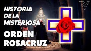 Historia de la misteriosa ORDEN ROSACRUZ