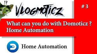 What can you do with Domoticz (Home Automation) ?   