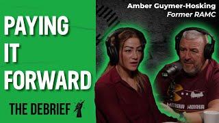 PAYING IT FORWARD | THE DEBRIEF | Former R.A.M.C Amber Guymer-Hosking