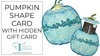 PUMPKIN SHAPE CARD WITH HIDDEN GIFT CARD - with Carrie Rhoades