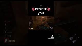 "I DISPISE you" #dead_by_daylight #dbd #funny #gaming #smallgamer #mcgillacutty13