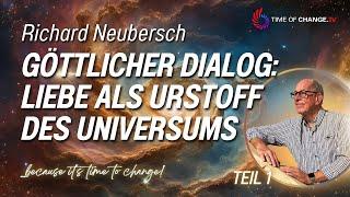 Göttlicher Dialog: Wie Du das Göttliche in Dir und anderen erkennst - mit Richard Neubersch TEIL 1