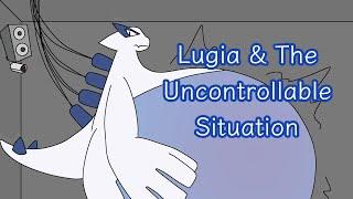 Lugia & The Uncontrollable Situation