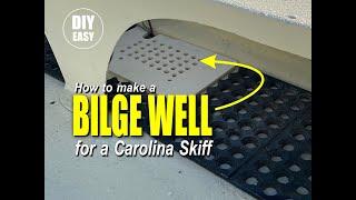 How to make a Bilge Pump Well for a Carolina Skiff  J16