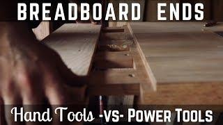 SERIOUS Breadboard Ends!! Hand Tools vs Power Tools! Woodworking // How To // DIY