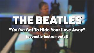 The Beatles - "You've Got To Hide Your Love Away"  (1964) acoustic instrumental