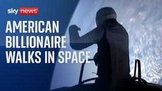 American billionaire walks in space on first-ever commercial space mission