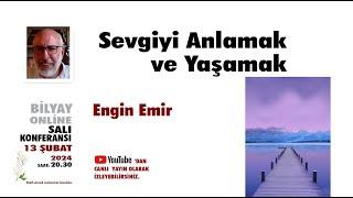 Sevgiyi Anlamak ve Yaşamak - Engin Emir - 13.02.2024