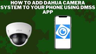 How to Add Dahua Camera System to Your Phone using DMSS APP "UPDATED!"