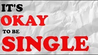 It's Okay To Be Single
