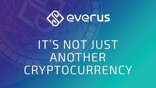 Everus - It's Not Just Another Cryptocurrency