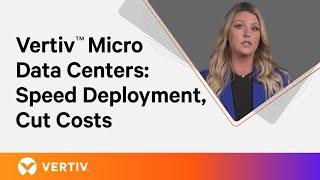 Micro Data Centers: Speed Deployment, Cut Costs