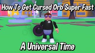 How To Get Cursed Orb Super Fast In A Universal Time