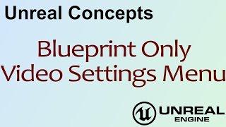 Unreal Concepts - Blueprint Only Video Settings Menu ( UE4 )