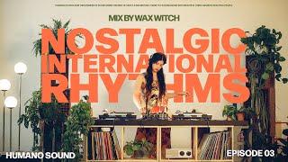 Nostalgic International Groove, Ritmos de Latinoamérica  - [Vinyl Studio Session] with Wax Witch