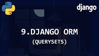 Django ORM (Querysets) [Django Beginner Tutorial 9]