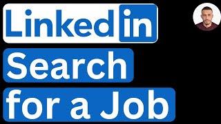 How to Search for a Job on LinkedIn - Easy to Follow