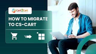 How to Migrate to CS-Cart with Cart2Cart