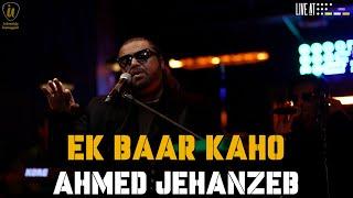 Ek Baar Kaho Tum Meri Ho : Ahmed Jehanzeb | Intimately Unplugged | Live at 432