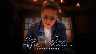 Sergio Torres - un x100to /  Que Vuelvas (Video Oficial)