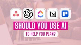 Should you use AI to help you plan?