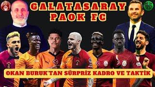 GALATASARAY - PAOK FC | OKAN BURUK'TAN SÜRPRİZ MAÇ KADROSU VE TAKTİĞİ | HEDEF 3 PUAN