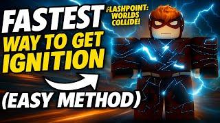 FASTEST Way to Get IGNITION in Flashpoint: Worlds Collide! (Easy Method)
