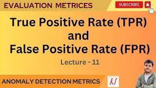 TPR - True Positive Rate & FPR - False Positive Rate | Anamoly Detection Metrics | L-11