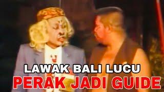 LAWAK BALI LUCU PERAK JADI GUIDE