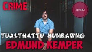 Crime-  |"Ka Nu ka that tawh a..tunah chuan hmachhawp ka nei tawh lo!"| Edmund Kemper