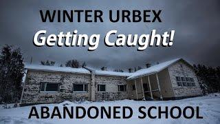 Winter Urban Exploration: Getting Caught at the Abandoned School