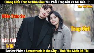 Review Phim Tình Yêu Chốn Đô Thị | Full 1-16 | Tóm Tắt Phim Lovestruck in the City | REVIEW PHIM HAY