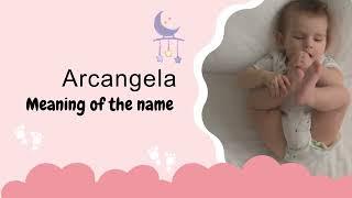 Arcangela baby name meaning, Origin and Popularity